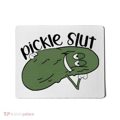 pickle slut  Mousepad