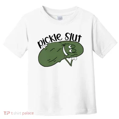 pickle slut Toddler T-Shirt