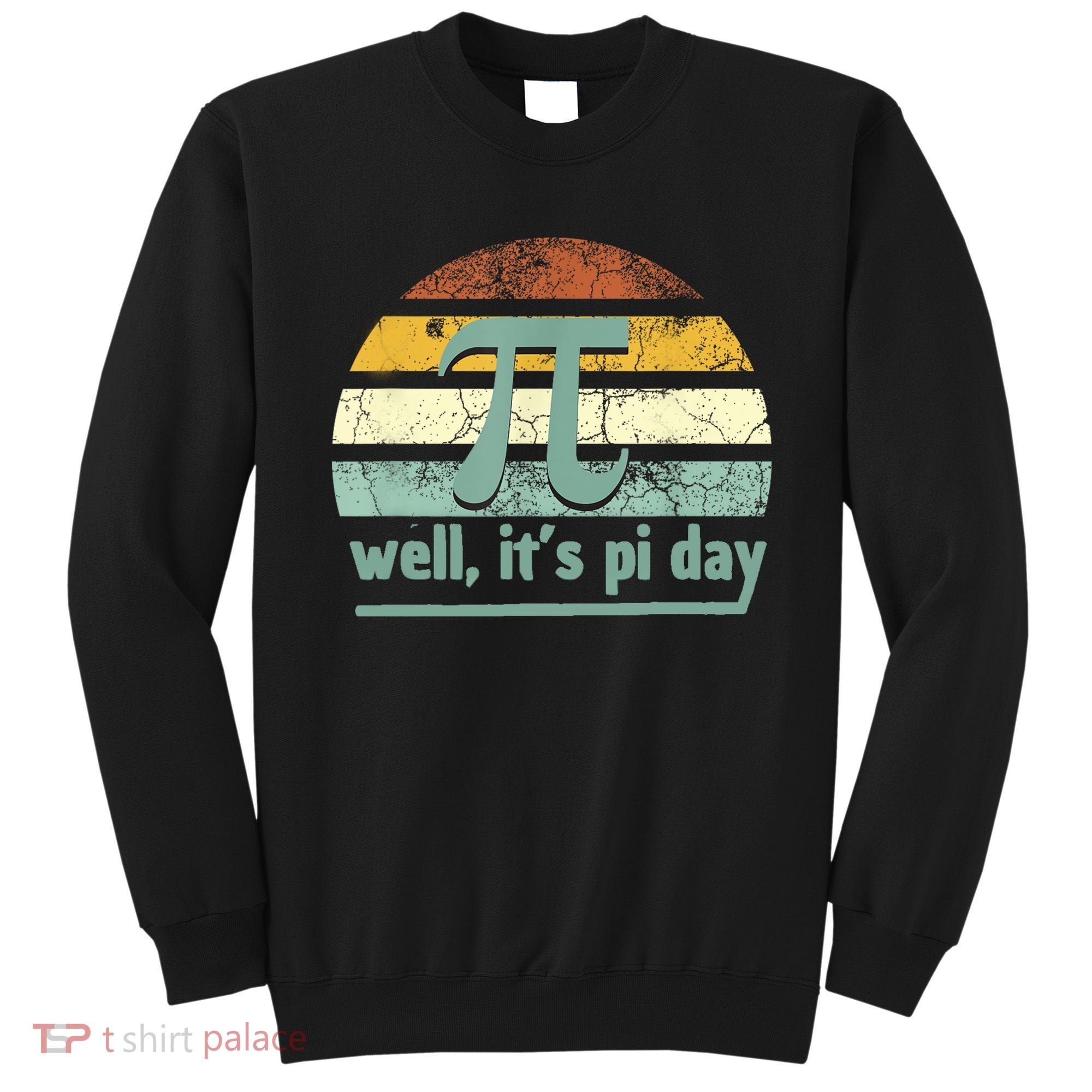 Pi Symbol  Pi Day  Happy Pi Day  Pi Maths Sweatshirt