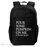 Pour Some Pumpkin On Me In The Name Of Spice Funny Fall Backpack thumb 0