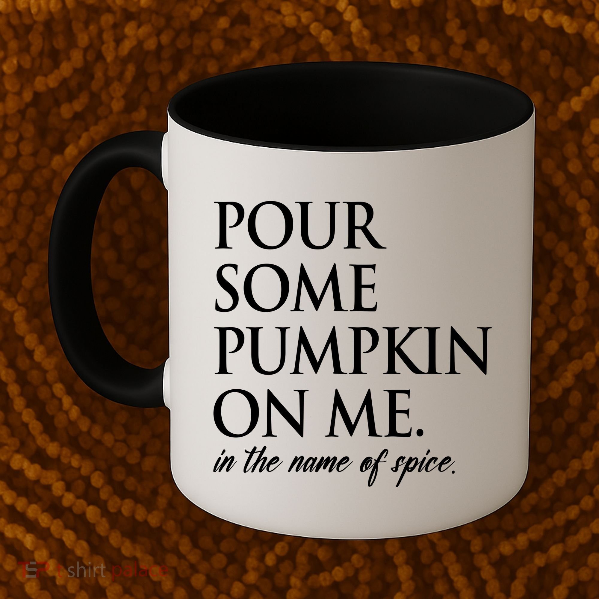 Pour Some Pumpkin On Me In The Name Of Spice Funny Fall Coffee Mug