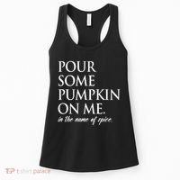Pour Some Pumpkin On Me In The Name Of Spice Funny Fall Women's Tank Top thumb 0