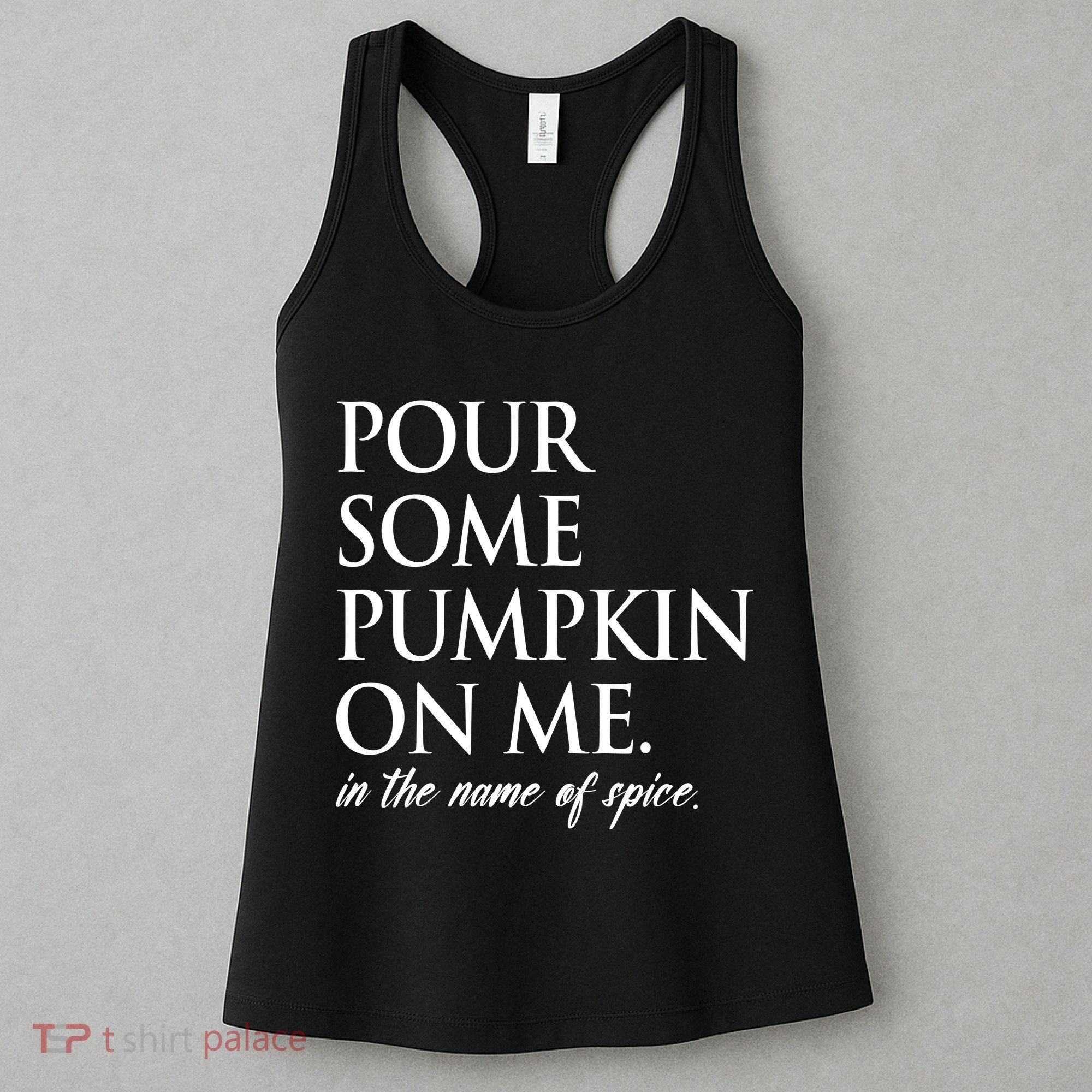 Pour Some Pumpkin On Me In The Name Of Spice Funny Fall Women's Tank Top