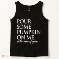 Pour Some Pumpkin On Me In The Name Of Spice Funny Fall Tank Top thumb 2