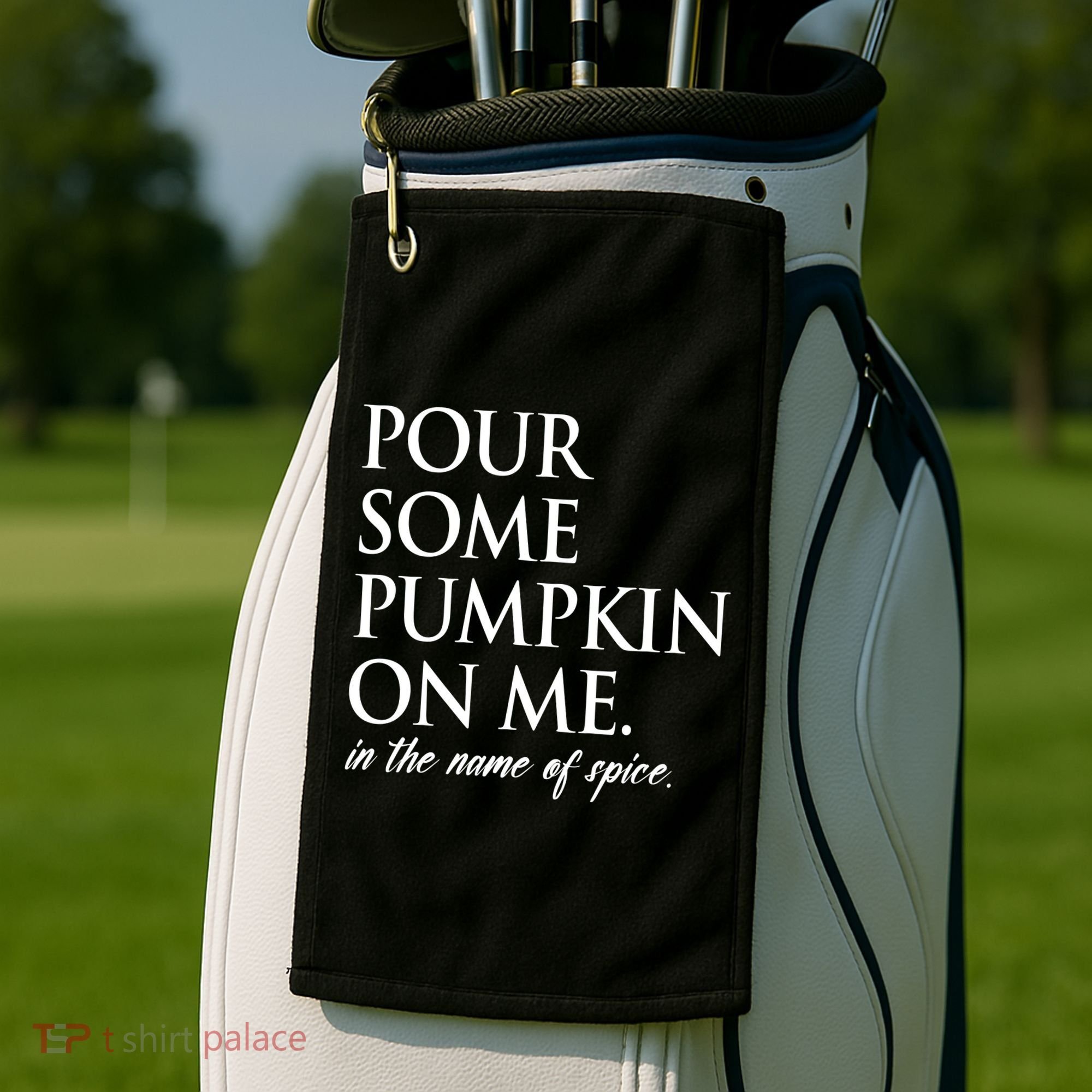 Pour Some Pumpkin On Me In The Name Of Spice Funny Fall Golf Towel