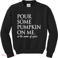 Pour Some Pumpkin On Me In The Name Of Spice Funny Fall Kids Sweatshirt thumb 0