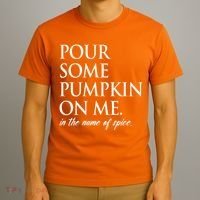 Pour Some Pumpkin On Me In The Name Of Spice Funny Fall T-Shirt thumb 3
