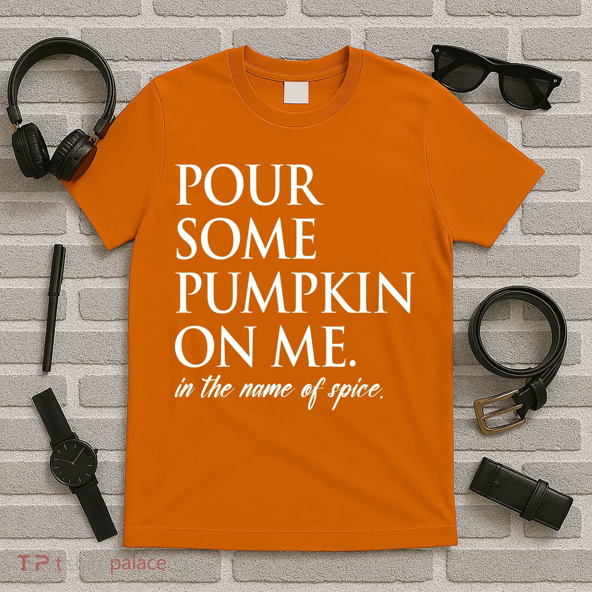 Pour Some Pumpkin On Me In The Name Of Spice Funny Fall T-Shirt
