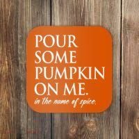 Pour Some Pumpkin On Me In The Name Of Spice Funny Fall Coaster thumb 0