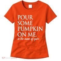Pour Some Pumpkin On Me In The Name Of Spice Funny Fall Women's T-Shirt thumb 0