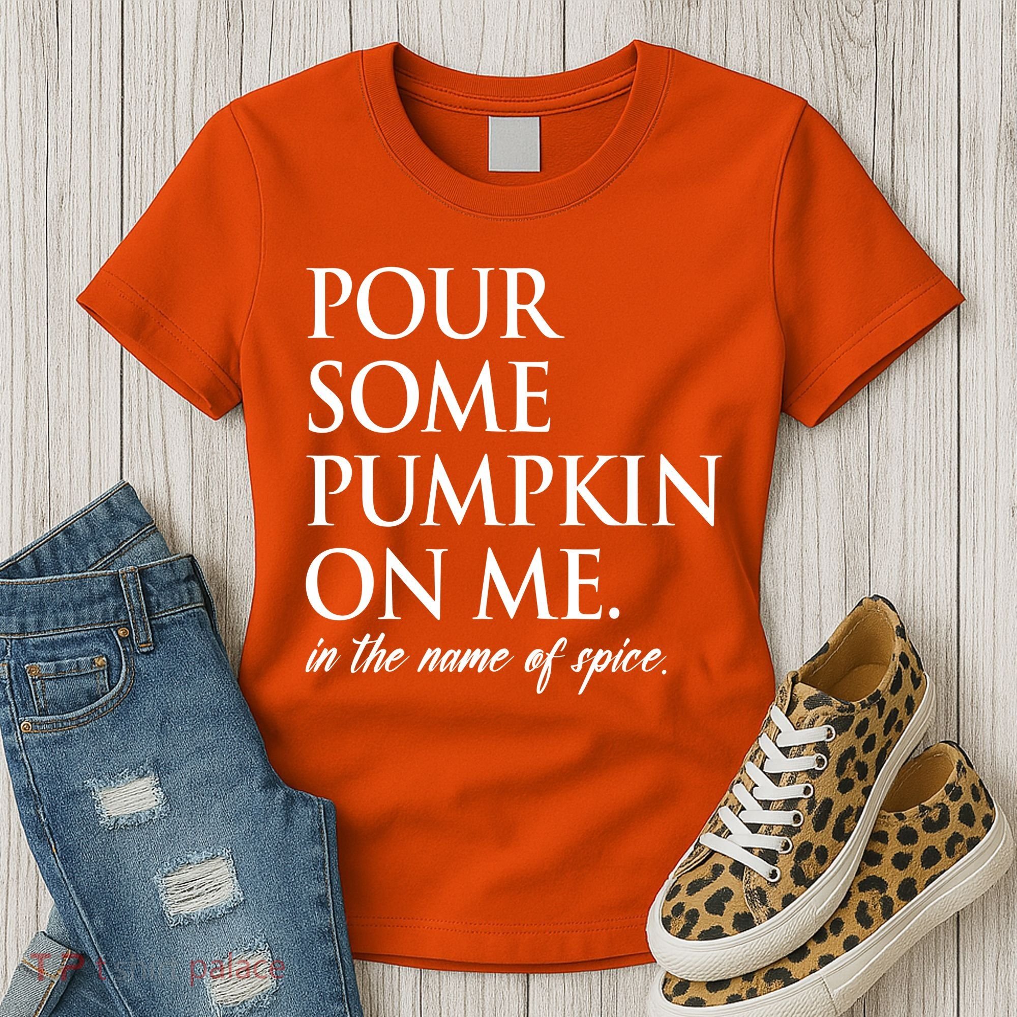 Pour Some Pumpkin On Me In The Name Of Spice Funny Fall Women's T-Shirt