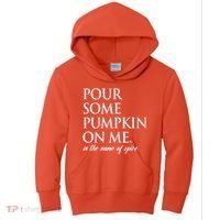 Pour Some Pumpkin On Me In The Name Of Spice Funny Fall Kids Hoodie thumb 0