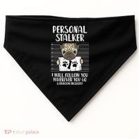 Personal Stalker Pug Funny Animal Pet Dog Lover Owner USA-Made Doggie Bandana thumb 0