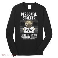 Personal Stalker Pug Funny Animal Pet Dog Lover Owner Long Sleeve Shirt thumb 0