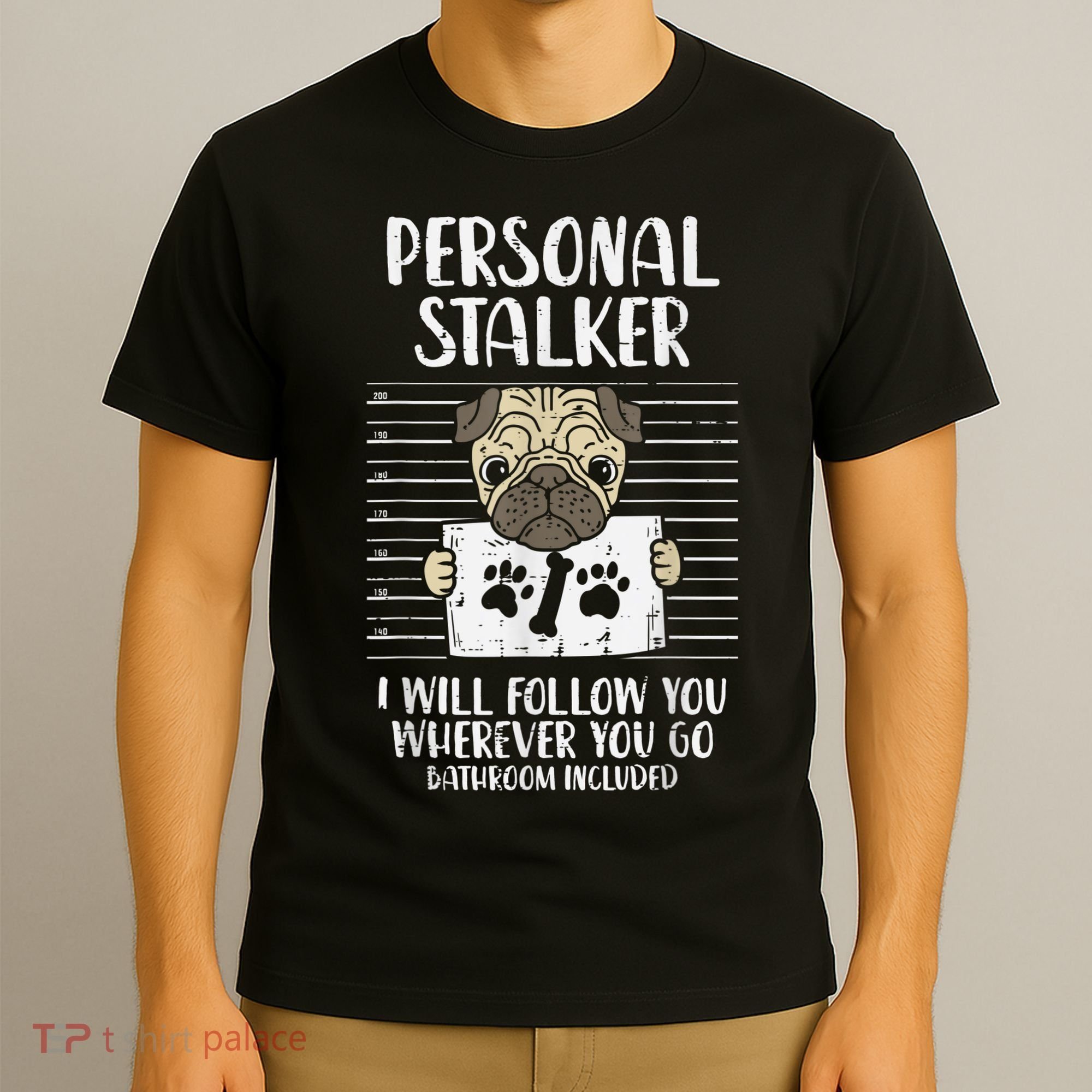 Personal Stalker Pug Funny Animal Pet Dog Lover Owner T-Shirt