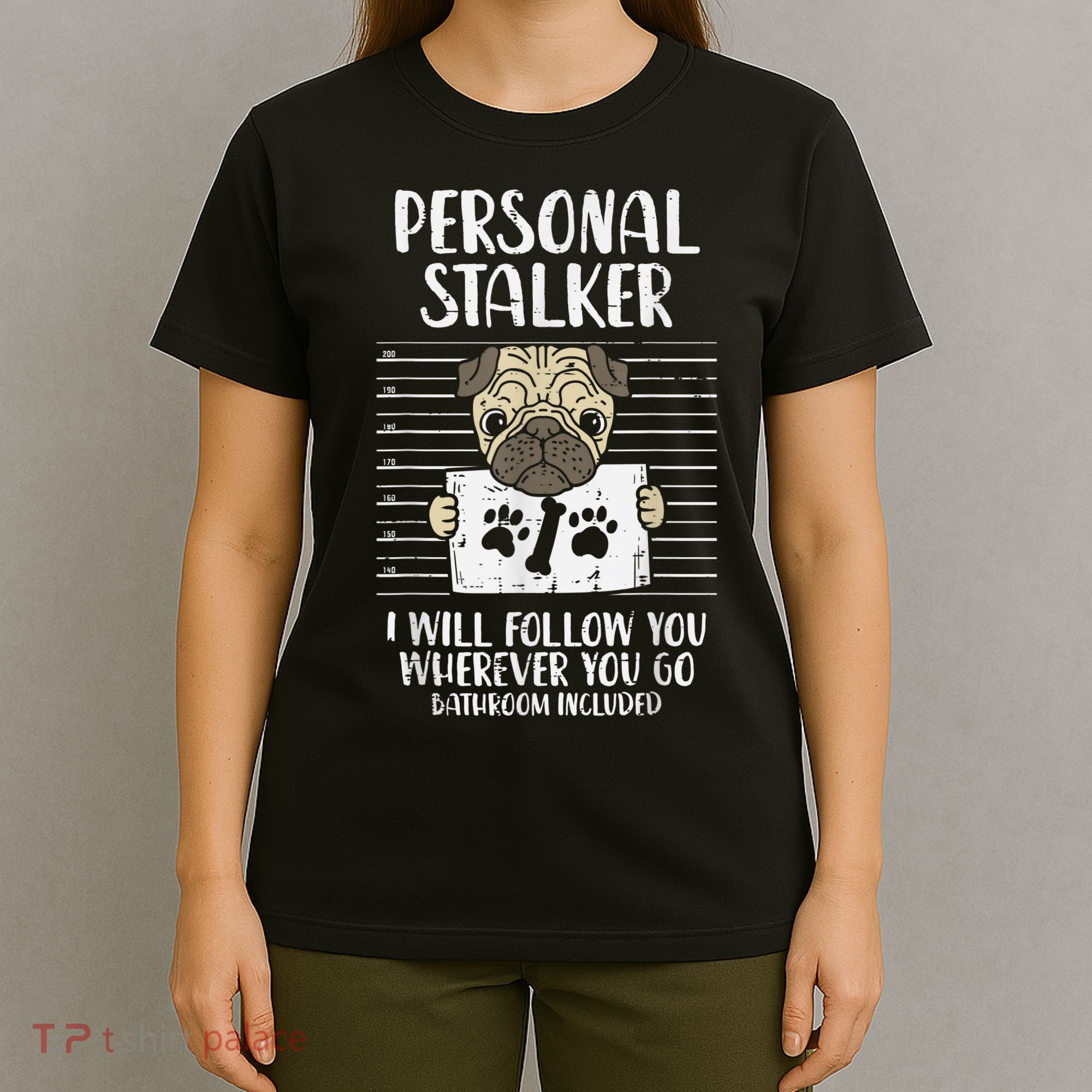 Personal Stalker Pug Funny Animal Pet Dog Lover Owner T-Shirt