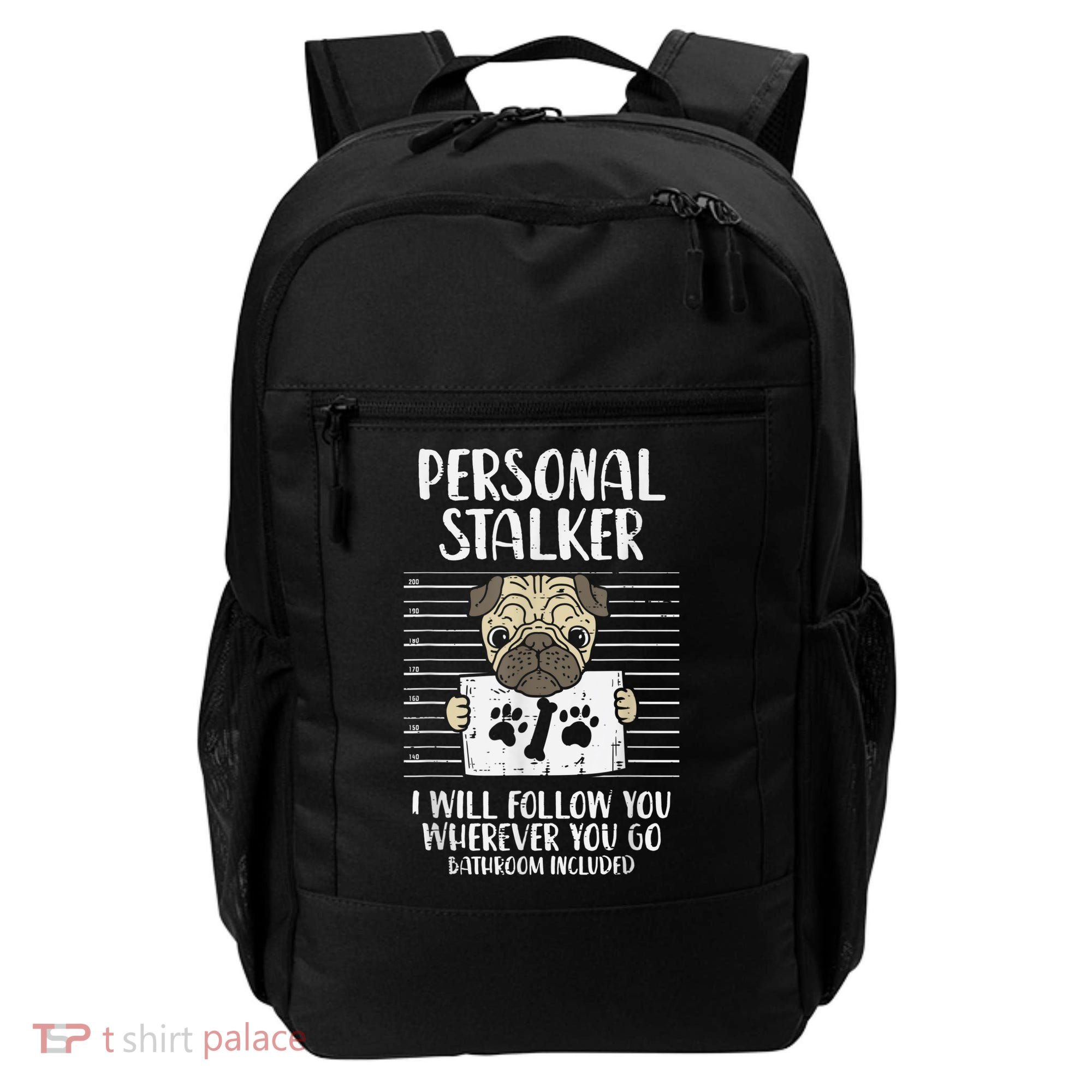Personal Stalker Pug Funny Animal Pet Dog Lover Owner Backpack