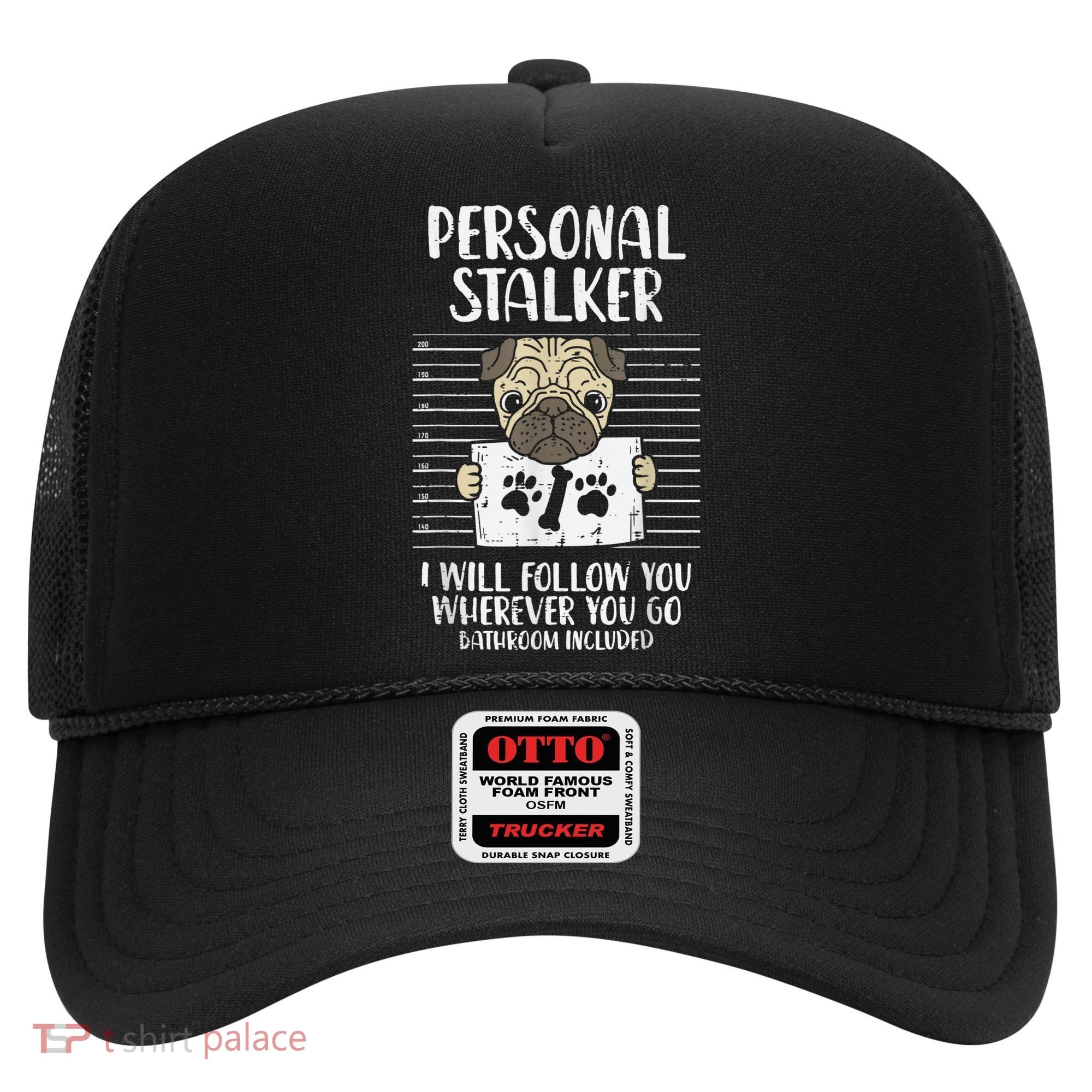 Personal Stalker Pug Funny Animal Pet Dog Lover Owner Hat
