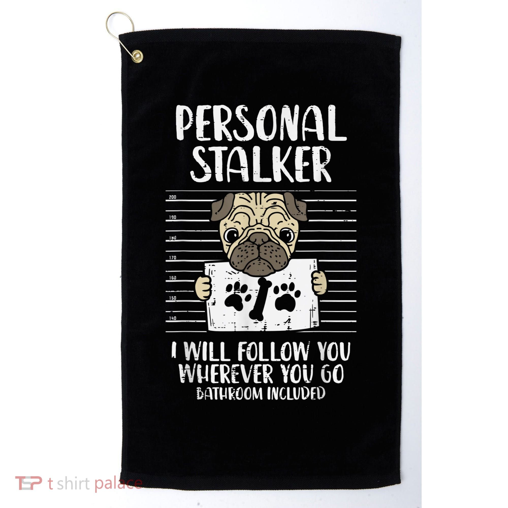 Personal Stalker Pug Funny Animal Pet Dog Lover Owner Golf Towel