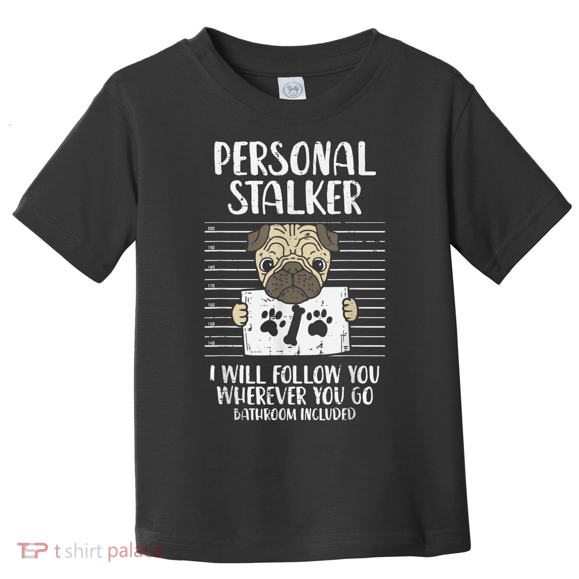 Personal Stalker Pug Funny Animal Pet Dog Lover Owner Toddler T-Shirt