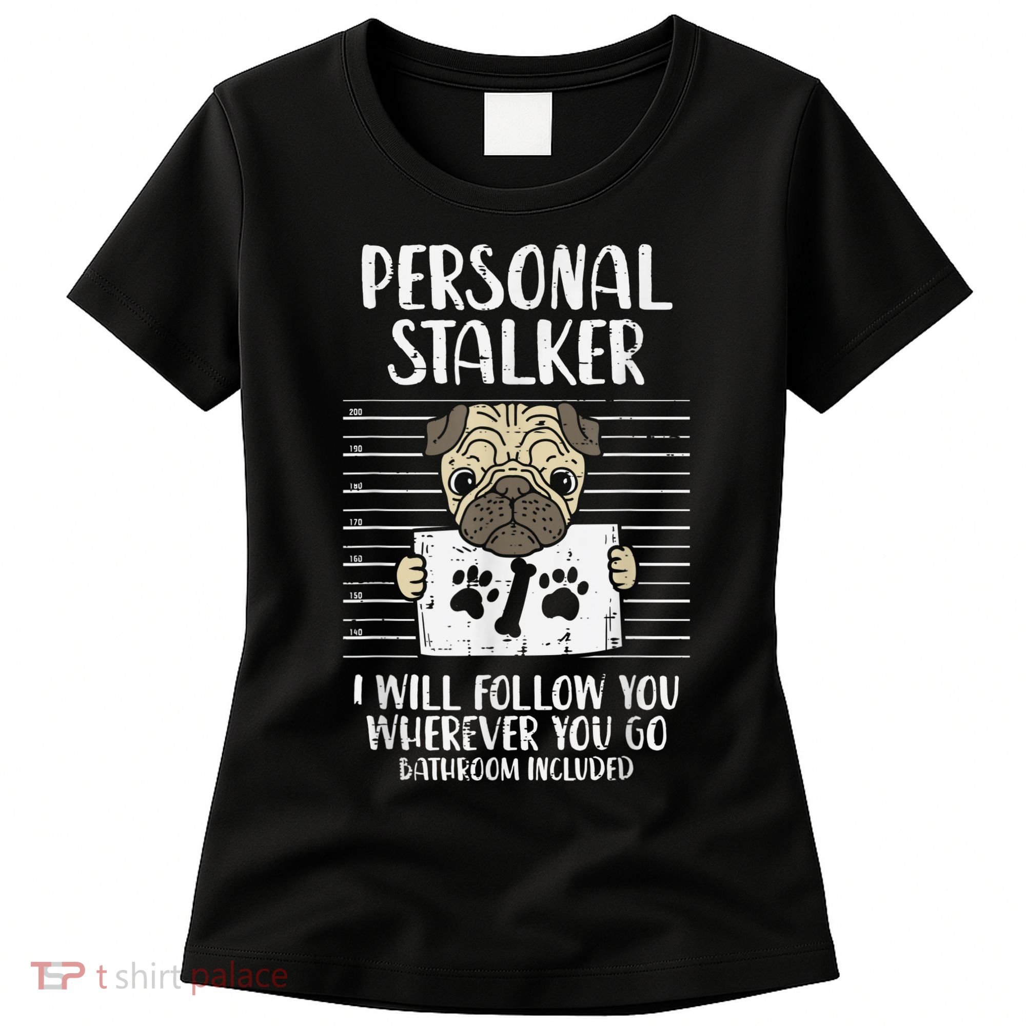 Personal Stalker Pug Funny Animal Pet Dog Lover Owner Women's T-Shirt