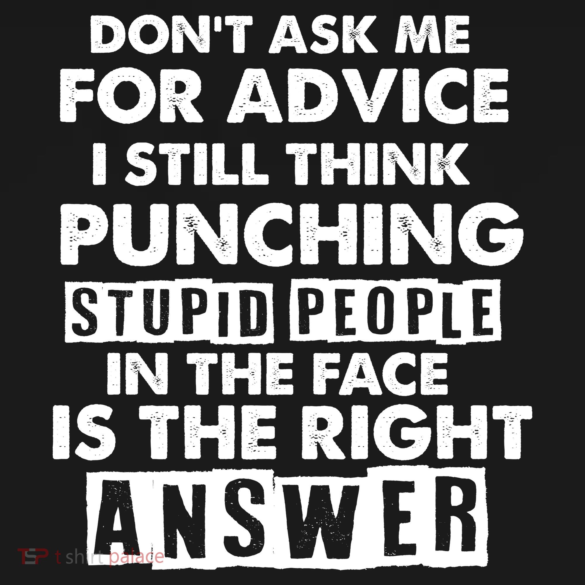 PUNCHING STUPID PEOPLE Don't Ask Me For Advice Fun Quote Backpack