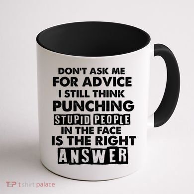 PUNCHING STUPID PEOPLE Don't Ask Me For Advice Fun Quote Coffee Mug back