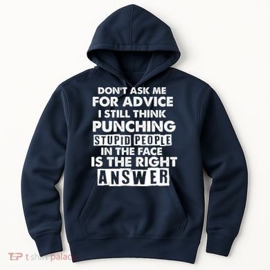 PUNCHING STUPID PEOPLE Don't Ask Me For Advice Fun Quote Hoodie