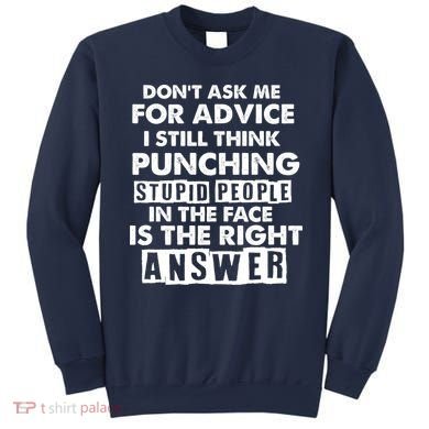 PUNCHING STUPID PEOPLE Don't Ask Me For Advice Fun Quote Sweatshirt
