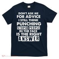 PUNCHING STUPID PEOPLE Don't Ask Me For Advice Fun Quote T-Shirt thumb 0