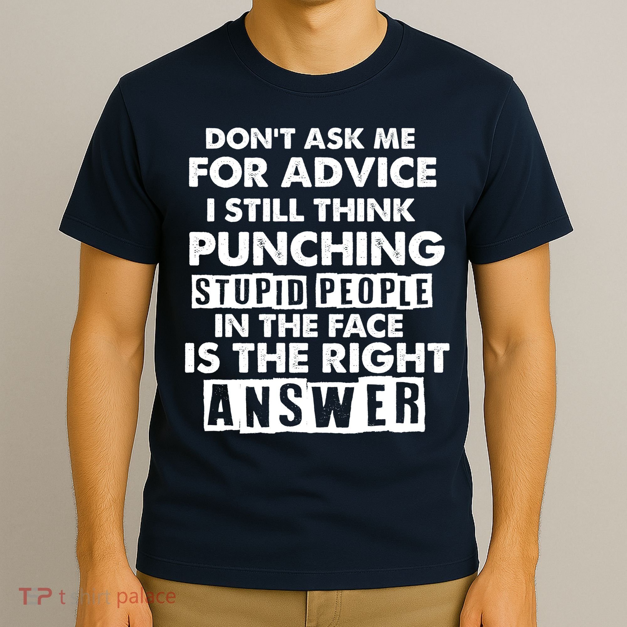 PUNCHING STUPID PEOPLE Don't Ask Me For Advice Fun Quote T-Shirt