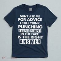 PUNCHING STUPID PEOPLE Don't Ask Me For Advice Fun Quote T-Shirt thumb 5
