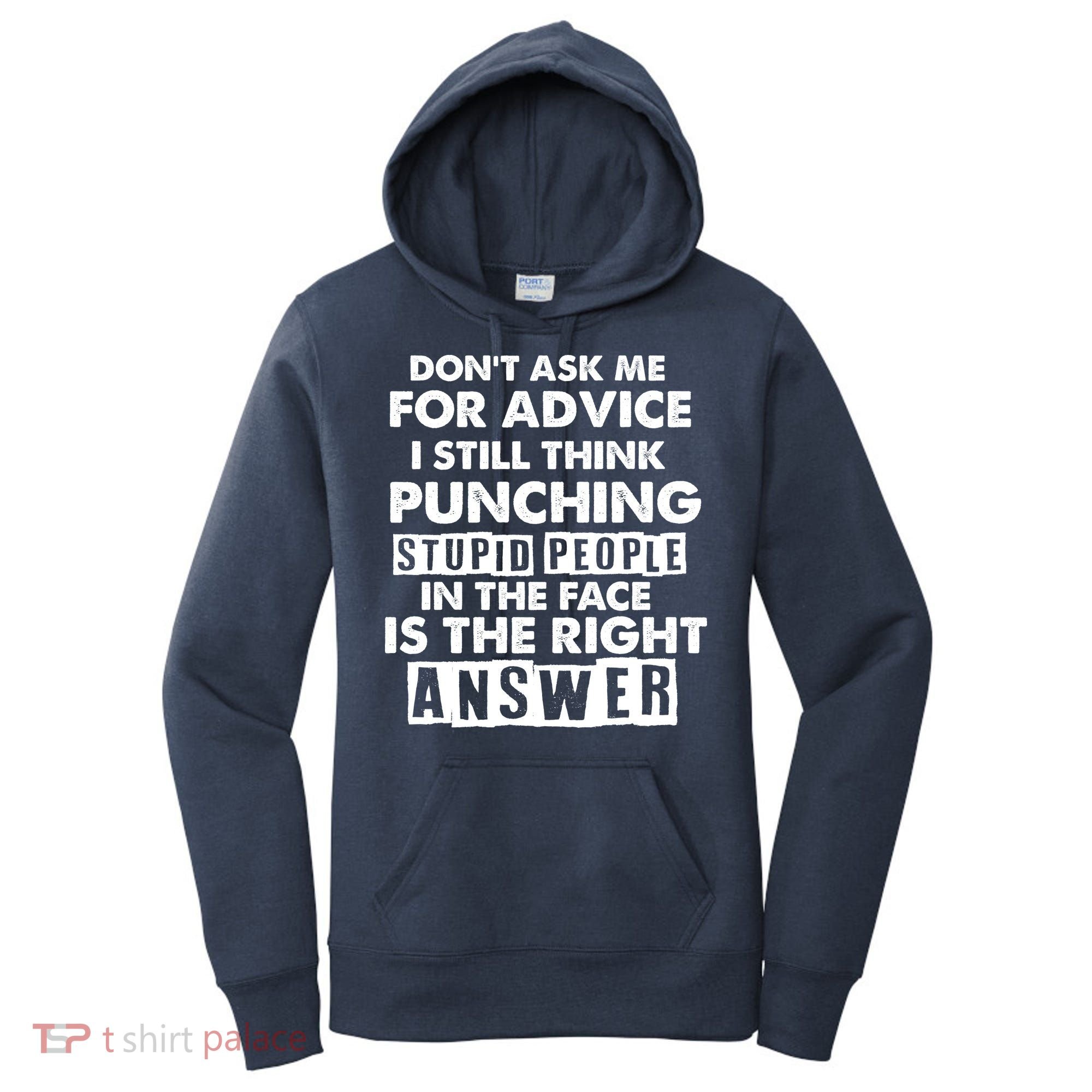 PUNCHING STUPID PEOPLE Don't Ask Me For Advice Fun Quote Women's Hoodie