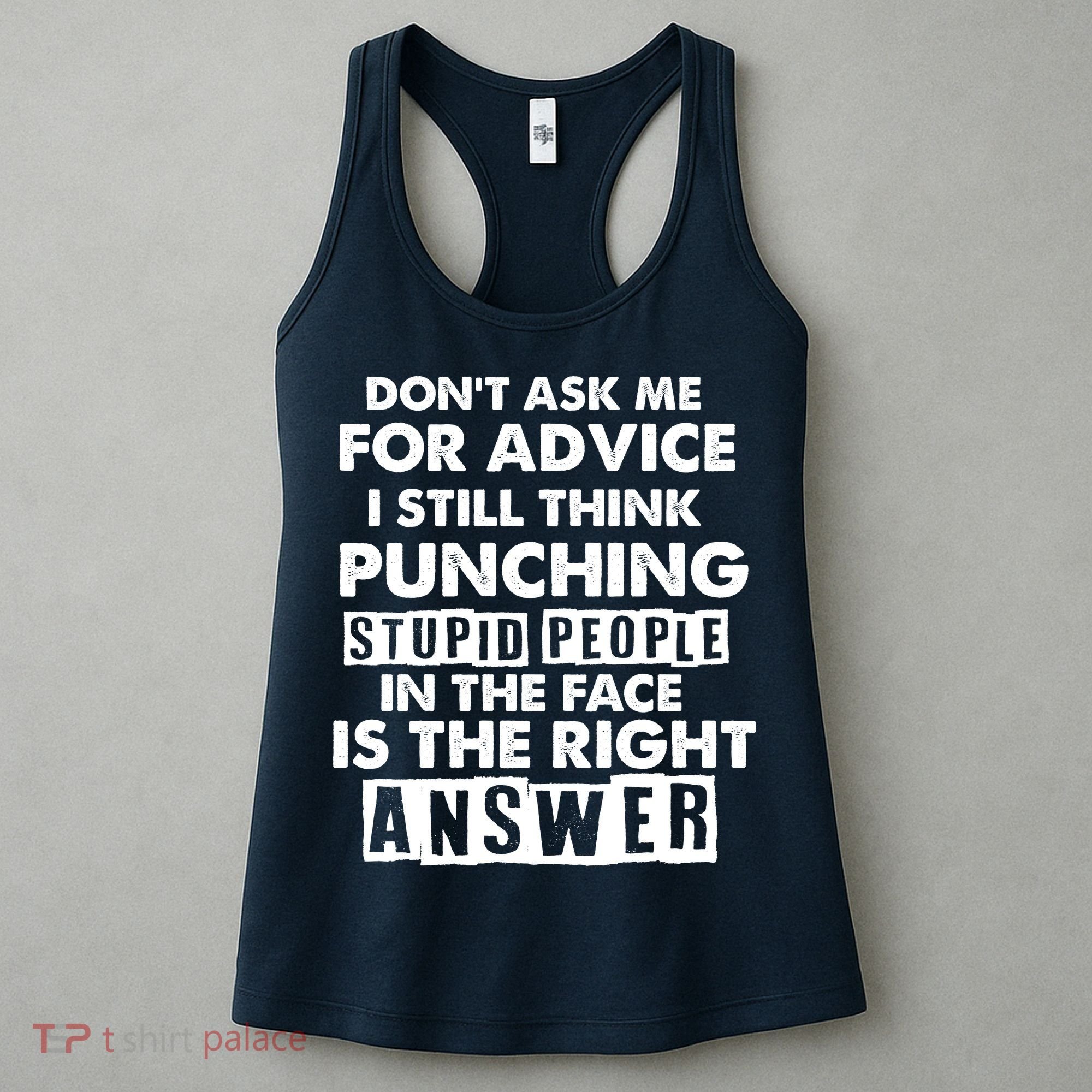 PUNCHING STUPID PEOPLE Don't Ask Me For Advice Fun Quote Women's Tank Top
