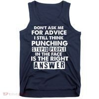 PUNCHING STUPID PEOPLE Don't Ask Me For Advice Fun Quote Tank Top thumb 0