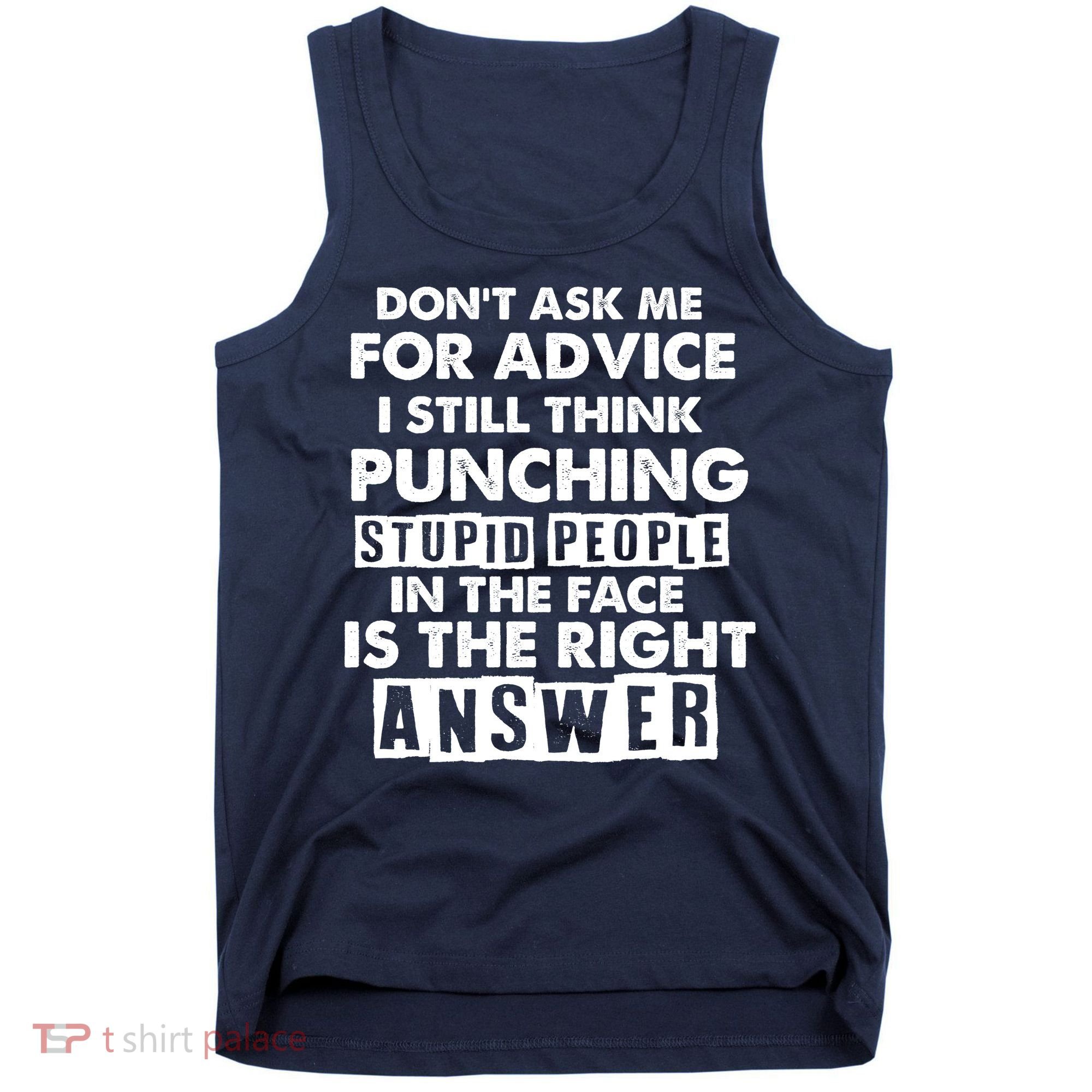 PUNCHING STUPID PEOPLE Don't Ask Me For Advice Fun Quote Tank Top