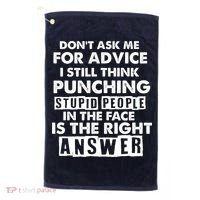 PUNCHING STUPID PEOPLE Don't Ask Me For Advice Fun Quote Golf Towel thumb 0