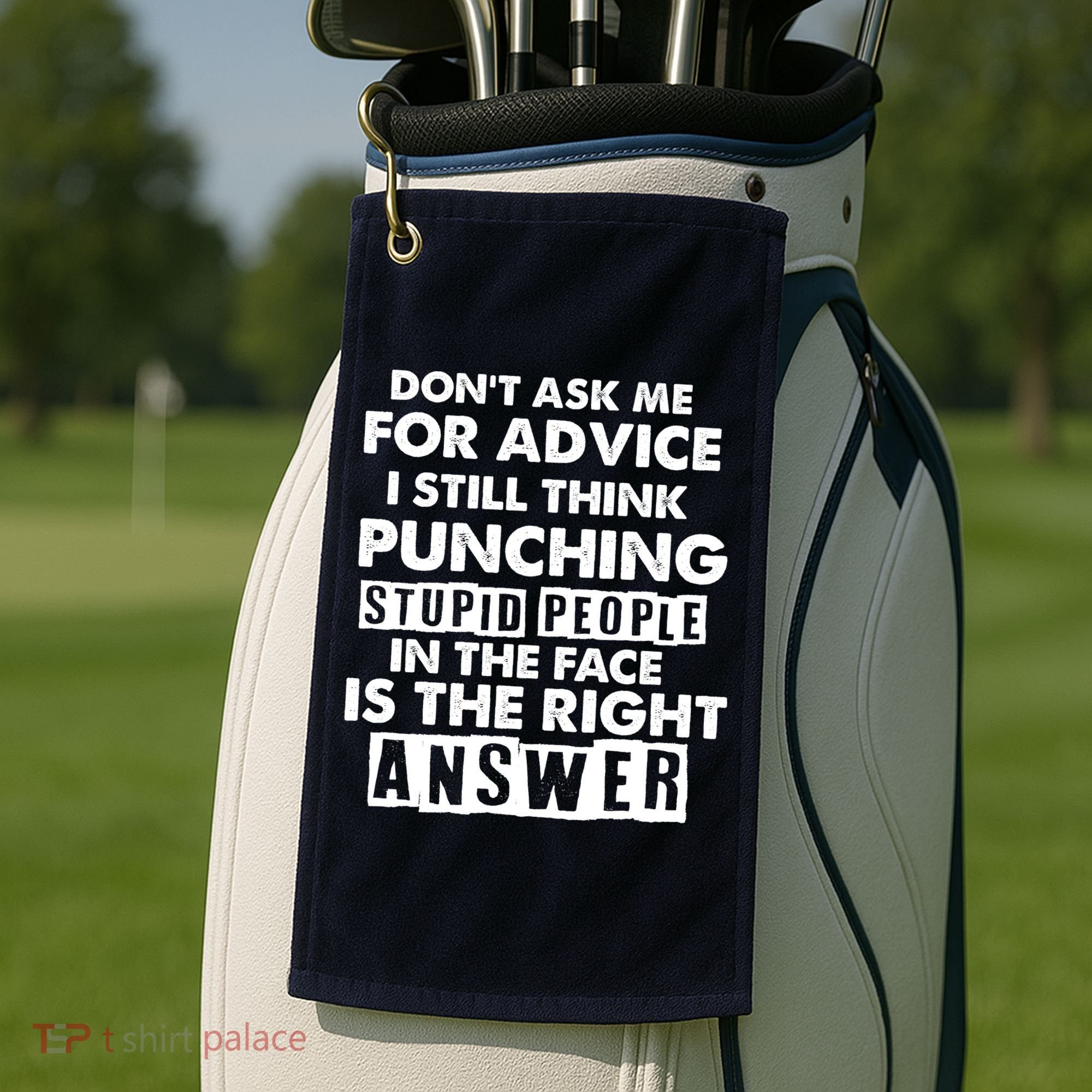 PUNCHING STUPID PEOPLE Don't Ask Me For Advice Fun Quote Golf Towel