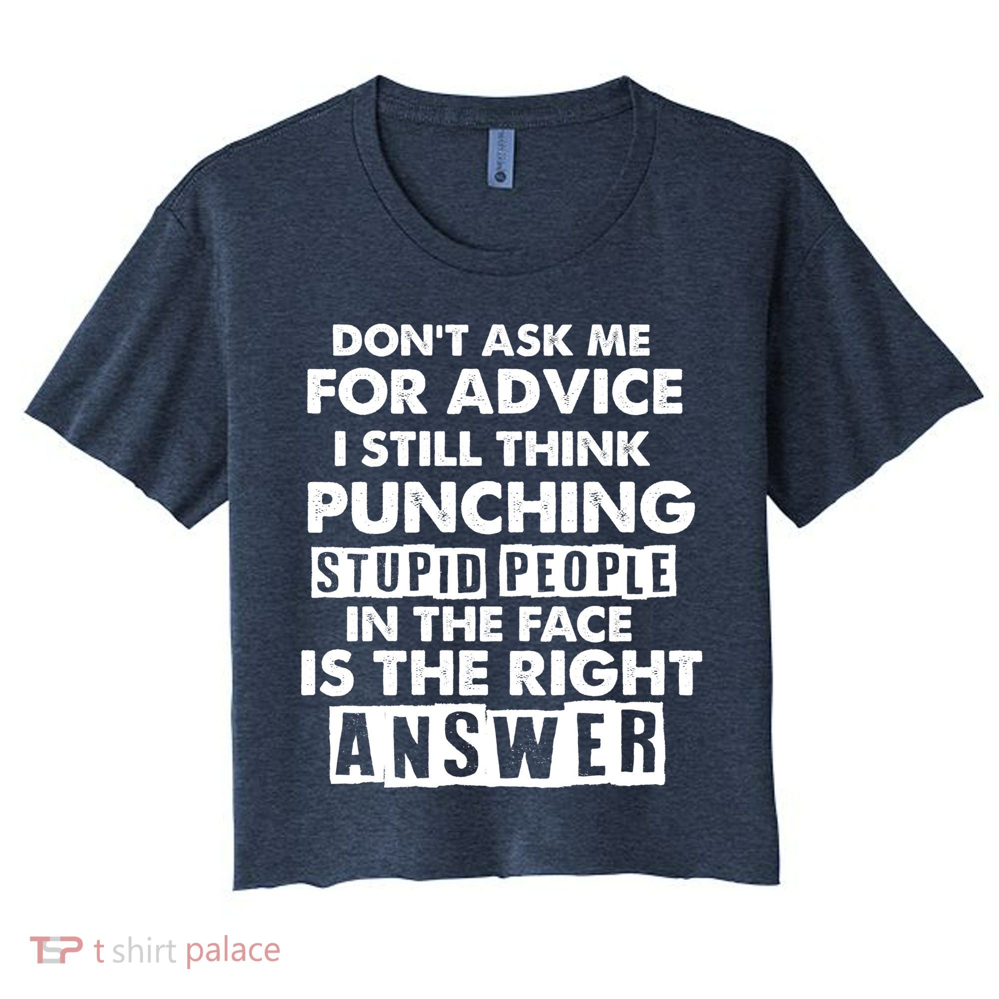 PUNCHING STUPID PEOPLE Don't Ask Me For Advice Fun Quote Women's Crop Top Tee