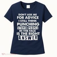 PUNCHING STUPID PEOPLE Don't Ask Me For Advice Fun Quote Women's T-Shirt thumb 0