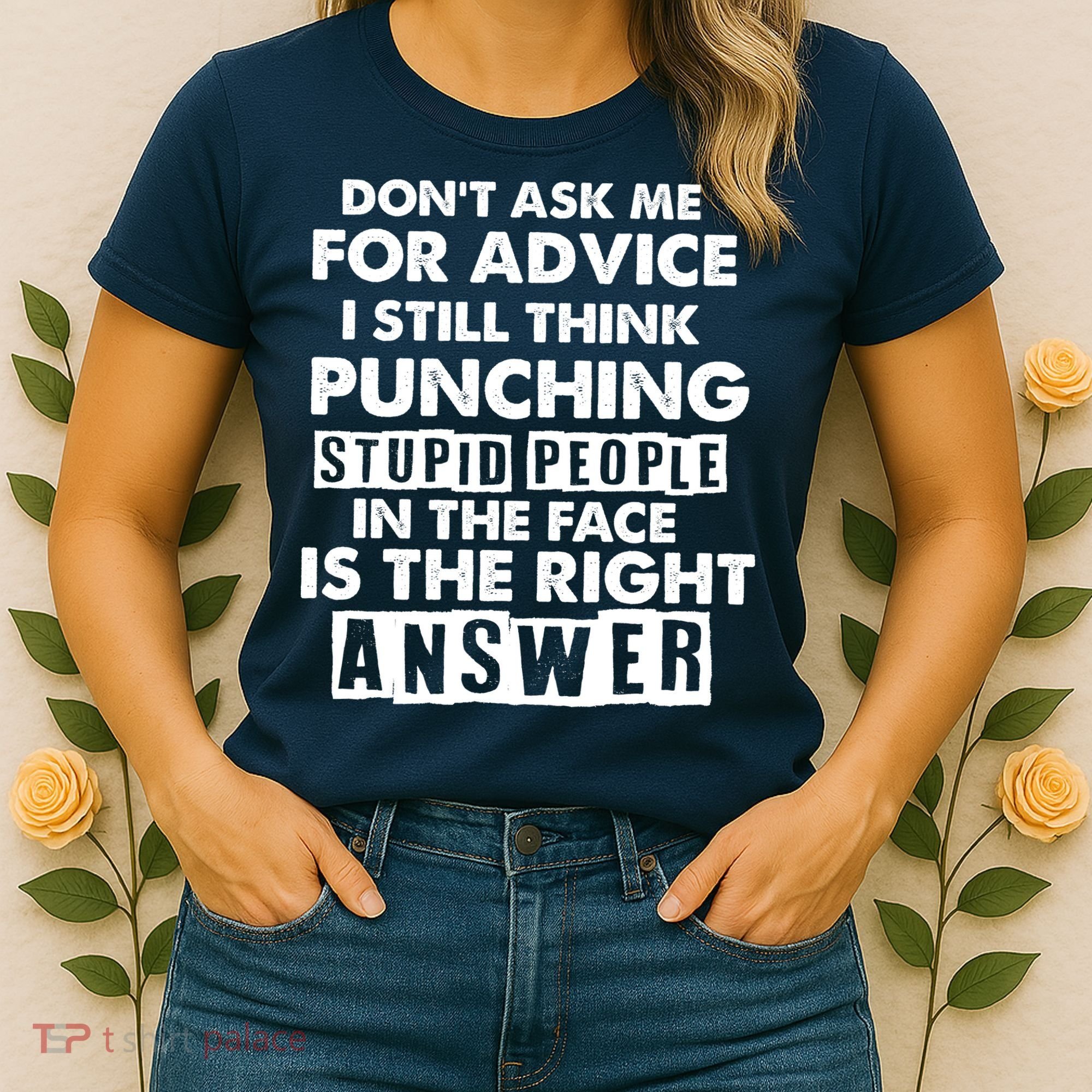 PUNCHING STUPID PEOPLE Don't Ask Me For Advice Fun Quote Women's T-Shirt