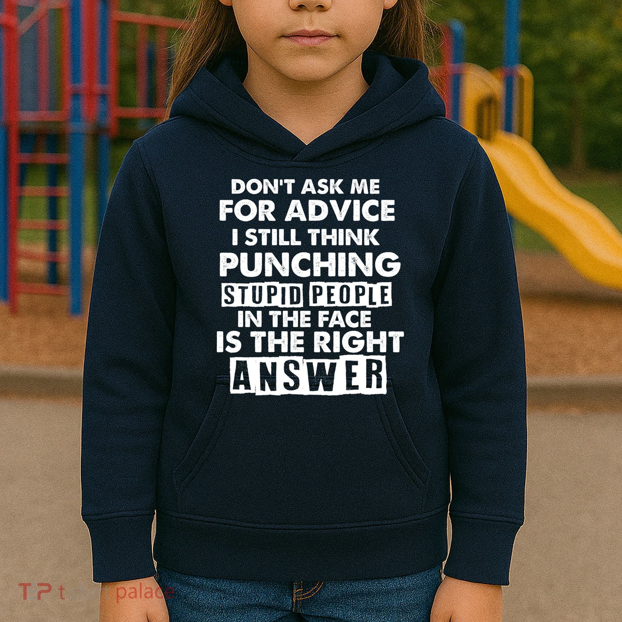 PUNCHING STUPID PEOPLE Don't Ask Me For Advice Fun Quote Kids Hoodie