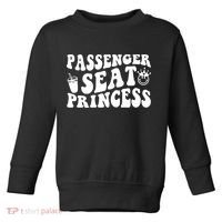 Princess Seat Passenger, Cute Girlfriend Princess Passenger Toddler Sweatshirt thumb 0