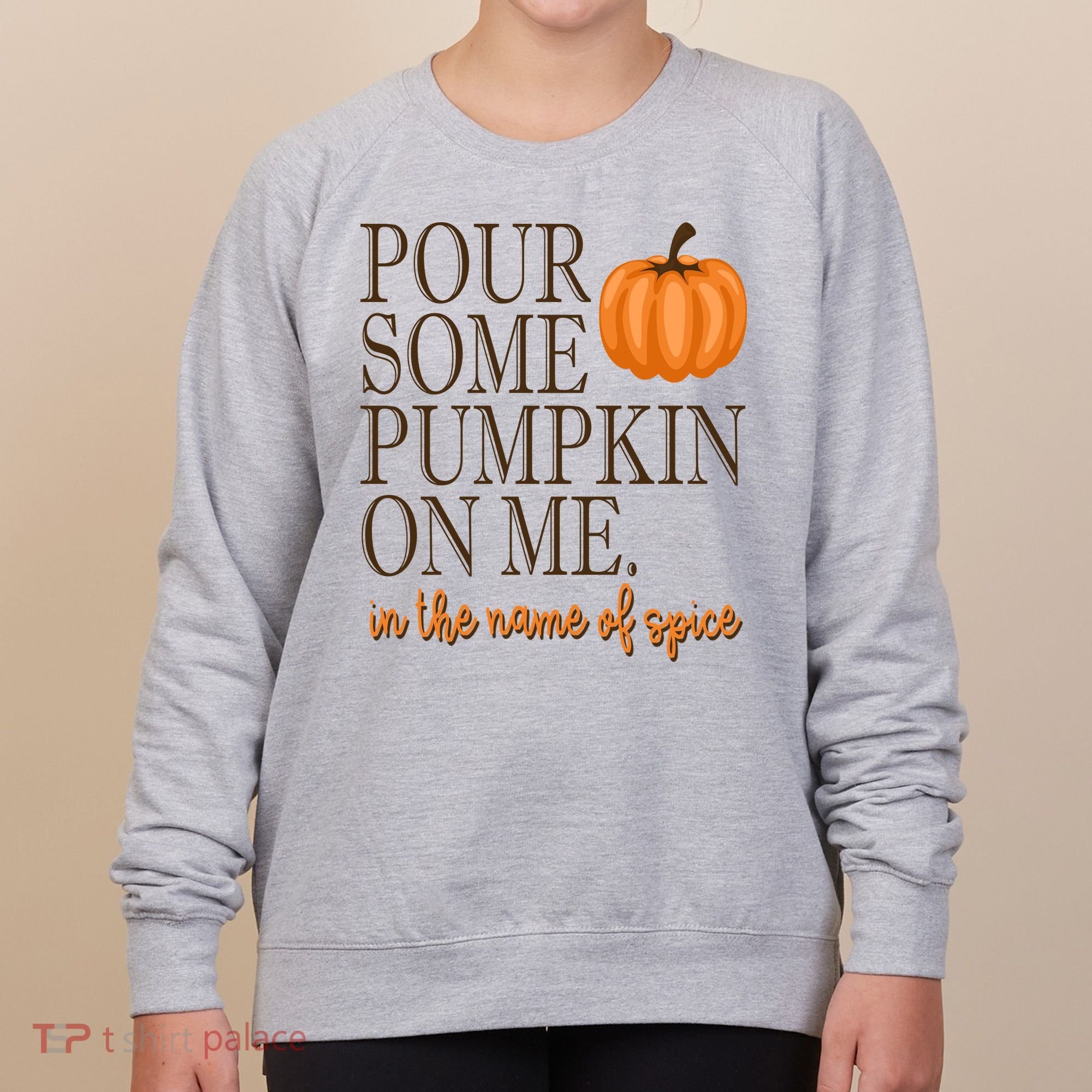 Pour Some Pumpkin On Me In The Name Of Spice Funny Fall Women's Sweatshirt