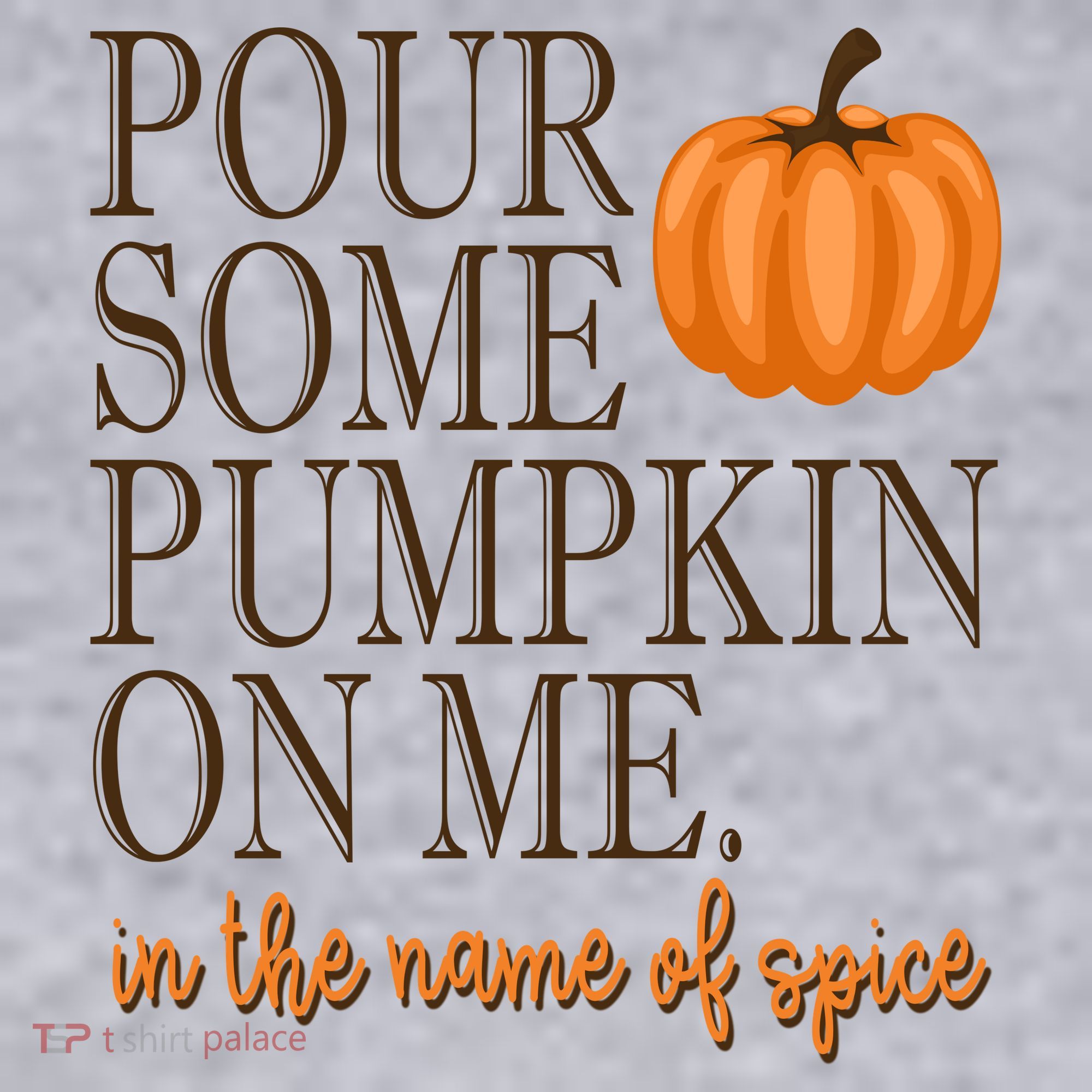 Pour Some Pumpkin On Me In The Name Of Spice Funny Fall Women's Sweatshirt