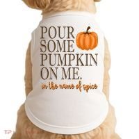 Pour Some Pumpkin On Me In The Name Of Spice Funny Fall Doggie Tank thumb 0