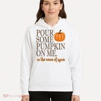 Pour Some Pumpkin On Me In The Name Of Spice Funny Fall Hoodie thumb 5