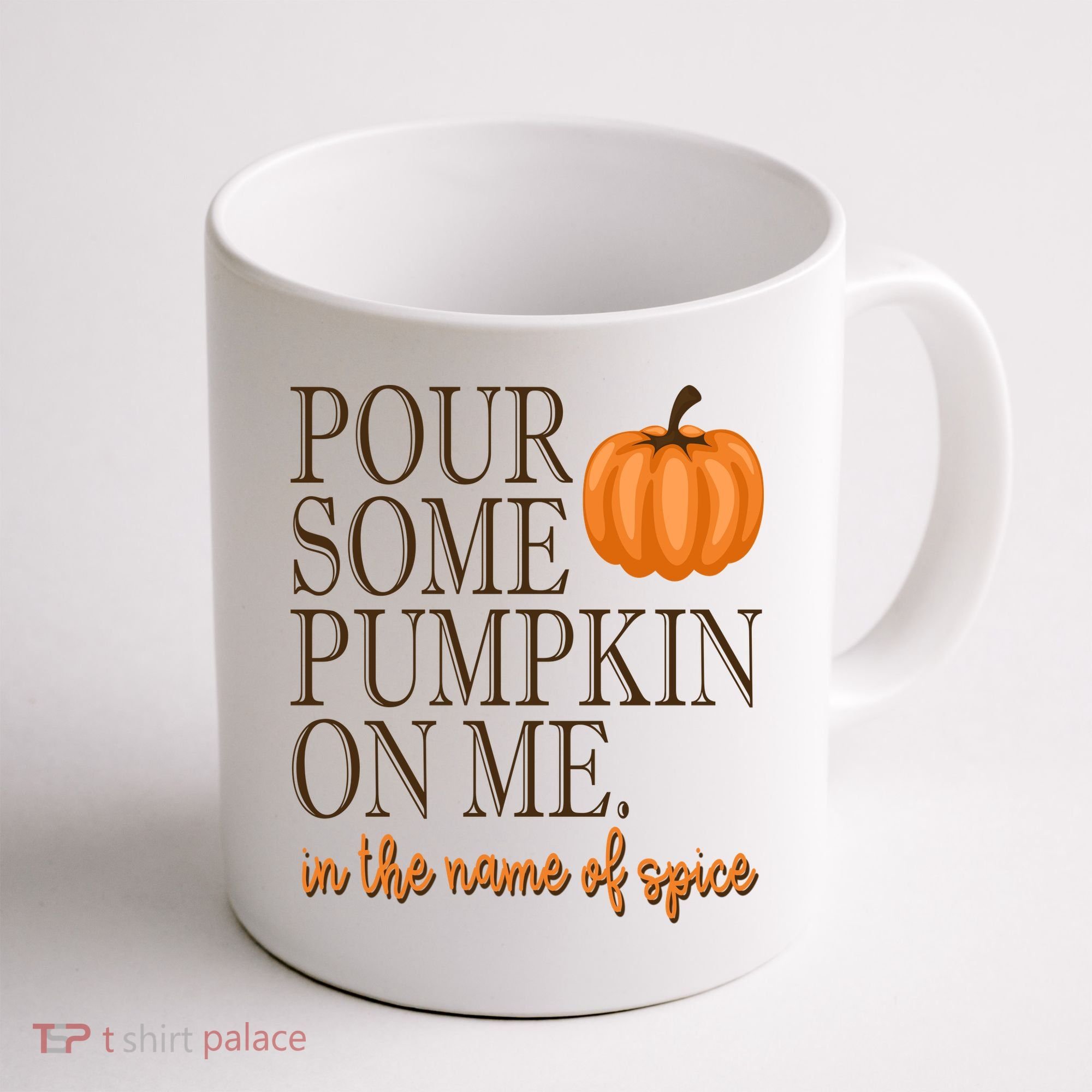 Pour Some Pumpkin On Me In The Name Of Spice Funny Fall Coffee Mug
