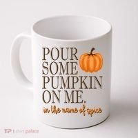 Pour Some Pumpkin On Me In The Name Of Spice Funny Fall Coffee Mug thumb 0