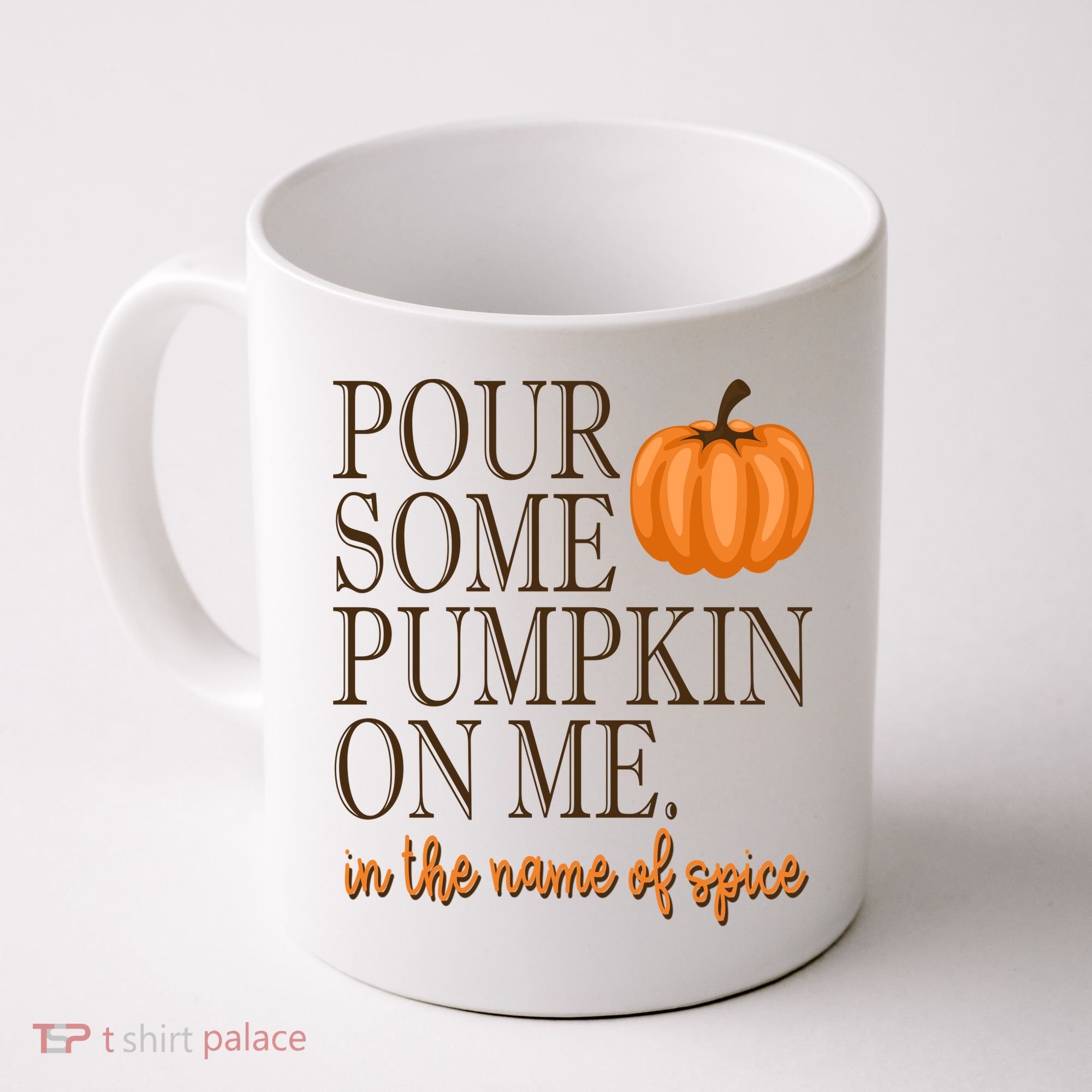 Pour Some Pumpkin On Me In The Name Of Spice Funny Fall Coffee Mug